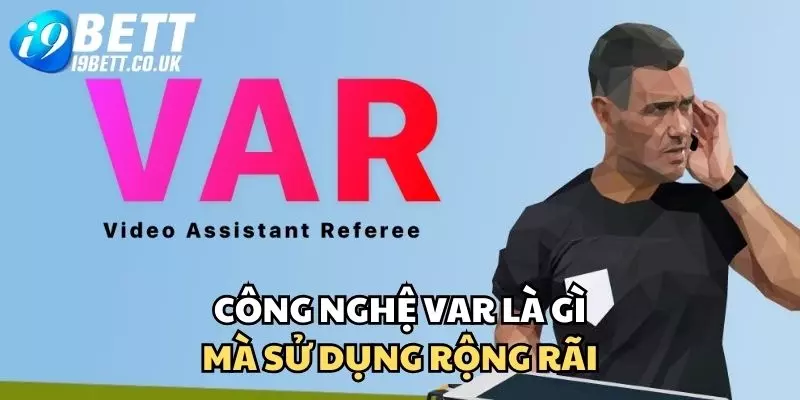 công nghệ VAR là gì, công nghệ VAR