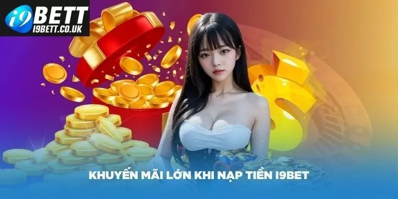 nạp rút tiền i9bet, nạp tiền i9bet, rút tiền i9bet