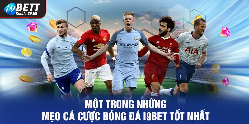 Mẹo cá cược bóng đá i9bet tốt nhất, cá cược bóng đá i9bet