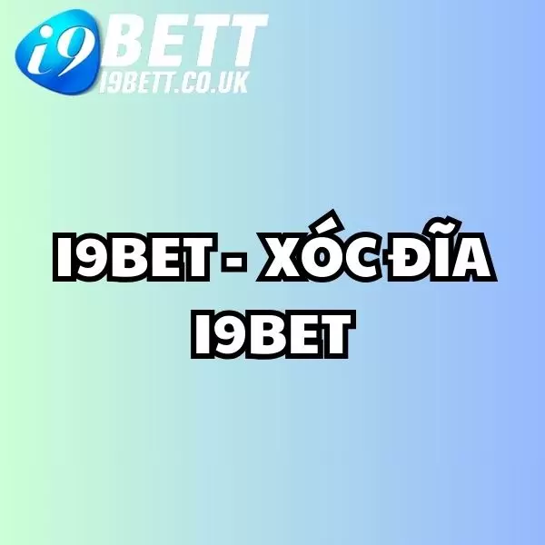 Xóc Đĩa i9bet