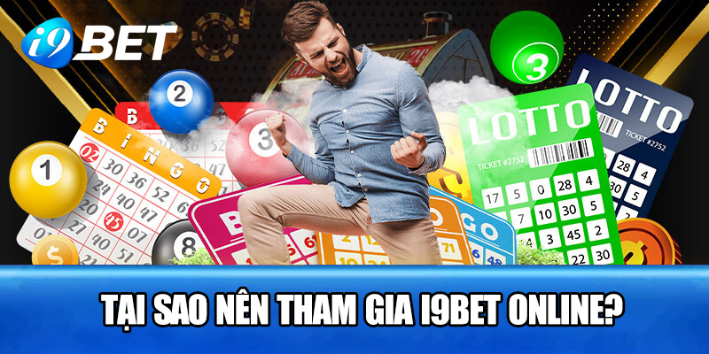 Tại sao nên tham gia i9bet online?