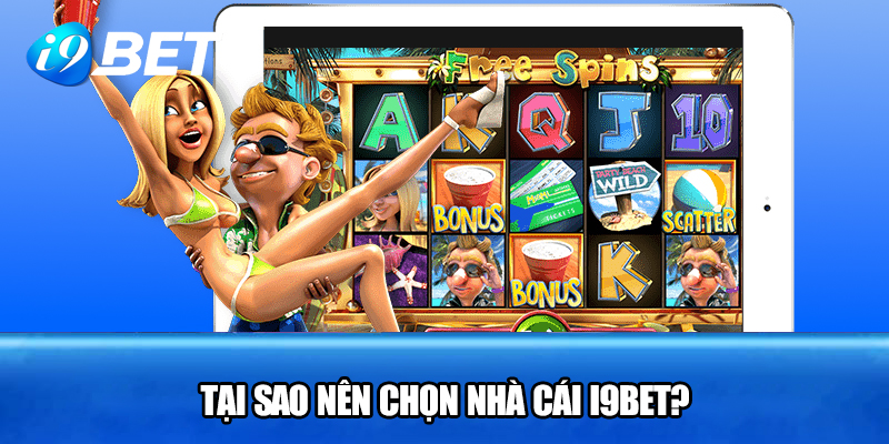 Tại sao nên chọn nhà cái I9BET?