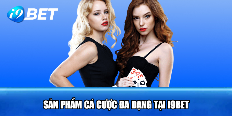 Sản phẩm cá cược đa dạng tại I9BET