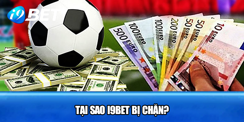 Tại sao i9bet bị chặn?